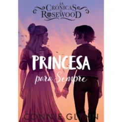 As Crónicas de Rosewood 5 - Princesa para Sempre de Connie Glynn