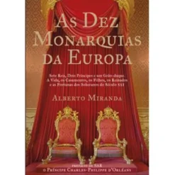 As Dez Monarquias da Europa de Alberto Miranda