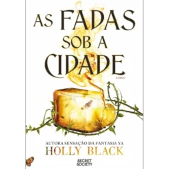 As Fadas Sob A Cidade de Holly Black