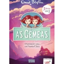 As Gémeas - o Primeiro Ano em Santa Clara (3 Livros em 1) de Enid Blyton