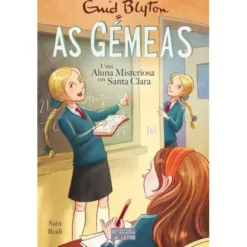 As Gémeas - uma Aluna Misteriosa em Santa Clarade Enid Blyton e Sara Rodi Volume 15