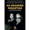 As Grandes Dinastias de Canal História - A História das Famílias que Ajudaram a Moldar o Mundo Tal Como o Conhecemos