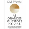 As Grandes Questões Da Vida de Om Swami