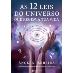 AS 12 LEIS do UNIVERSO que REGEM A TUA VIDA de Ângela Ferreira