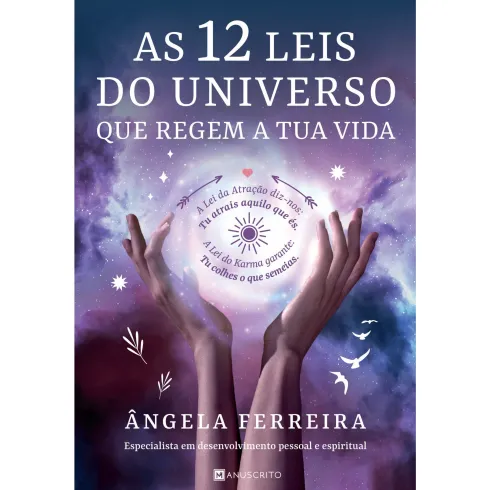 AS 12 LEIS do UNIVERSO que REGEM A TUA VIDA de Ângela Ferreira