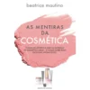 As Mentiras da Cosmética de Beatrice Mautino