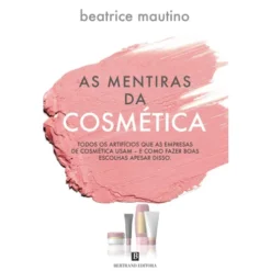 As Mentiras da Cosmética de Beatrice Mautino