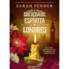 A Sociedade Espírita De Londres de Sarah Penner