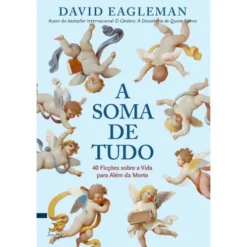 A Soma de Tudo de David Eagleman