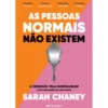 As Pessoas Normais Não Existem de Sarah Chaney - A Obsessão Pela Normalidade e por que Razão Ela Não Existe