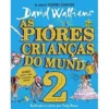 As Piores Crianças do Mundo Nº 2 de David Walliams