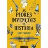 As Piores Invenções da História de Eric Chaline