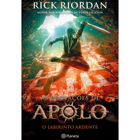 As provações de Apolo - O Labirinto Ardente de Rick Riordan