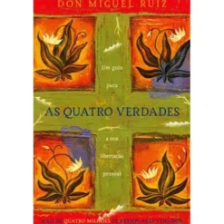 As Quatro Verdades de Don Miguel Ruiz