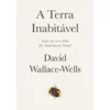 A Terra Inabitável de David Wallace-Wells