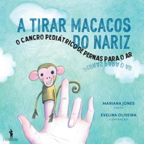 A Tirar Macacos do Nariz de Mariana Jones - O Cancro Pediátrico de Pernas para o Ar