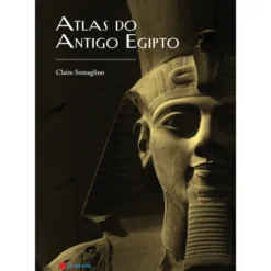 Atlas Do Antigo Egipto de Claire Somaglino