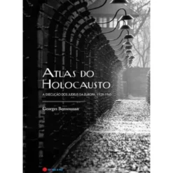 Atlas Do Holocausto de Georges Bensoussan