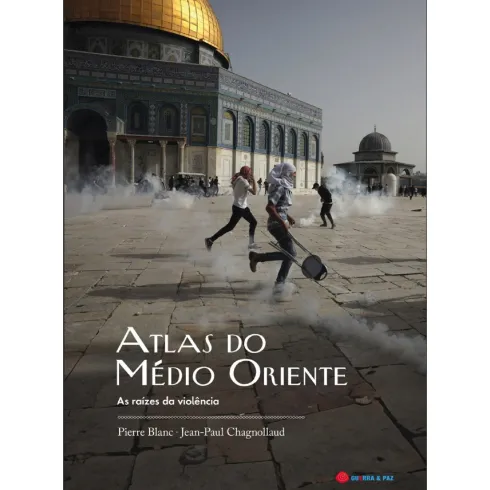 Atlas Do Médio Oriente - As Raízes Da Violência de Pierre Blanc,Jean-Paul Chagnollaud