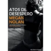 Atos De Desespero de Megan Nolan
