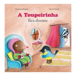 A Toupeirinha Fica Doente de Orianne Lallemand; Claire Frossard