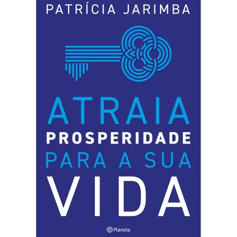 Atraia Prosperidade para a sua Vida de Patrícia Jarimba
