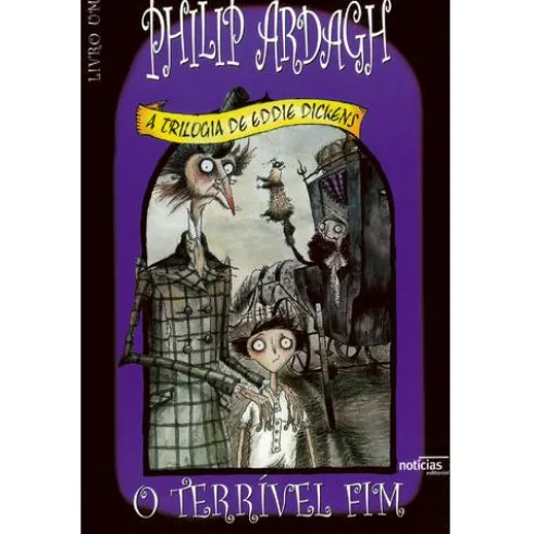 A Trilogia de Eddie Dickens - O Terrível Fim de Philip Ardagh