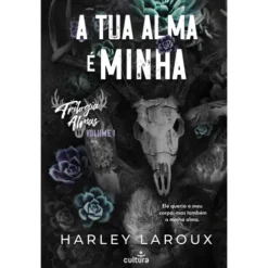 A Tua Alma é Minha de Harley Laroux - Almas Volume 1