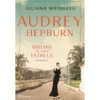 Audrey Hepburn - o Brilho de uma Estrela de Juliana Weinberg