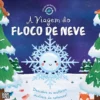 A Viagem do Floco de Neve de Suzanne Fossey - Ciclos da Natureza Nº 7