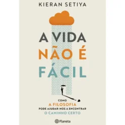 A Vida Não é Fácil de Kieran Setiya