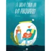 A Vida para Lá do Arquário de Marta D' Orey