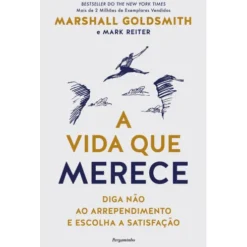 A Vida Que Merece de Marshall Goldsmith e Mark Reiter