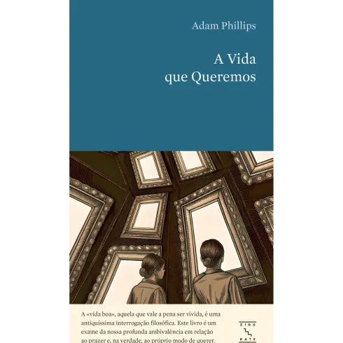 A Vida Que Queremos de Adam Philips