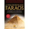 A Vida Secreta dos Faraós de Canal História - A Conquista da Eternidade e o Fascínio do Antigo Egito