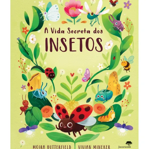 A Vida Secreta dos Insetos de Moira Butterfield e Vivian Miniker