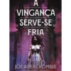 A Vingança Serve-se Fria (Parte Dois) de Joe Abercrombie