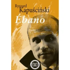 Ébano de Ryszard Kapuscinski