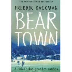 Beartown de Fredrik Backman - A Cidade dos Grandes Sonhos