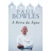 À Beira da Água de Paul Bowles