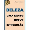 Beleza - Uma Muito Breve Intro de Roger Scruton