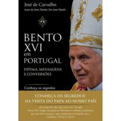 Bento XVI em Portugal de José de Carvalho - Fátima, Mensagens e Conversões