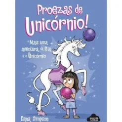 Bia e o Unicórnio - Proezas de Unicórnio!de Dana Simpson
