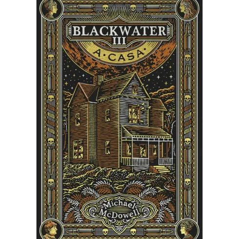 Blackwater - Livro 3: A Casa de Michael McDowell