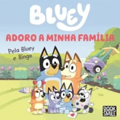 Bluey: Adoro a Minha Família