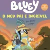 Bluey: o Meu Pai é Incrível de Bluey