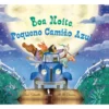 Boa Noite, Pequeno Camião Azul de Alice Schertle E Jill Mcelmurry