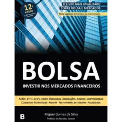 Bolsa - Investir nos Mercados Financeiros de Miguel Gomes da Silva