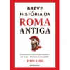 Breve História da Roma Antiga de Ross King