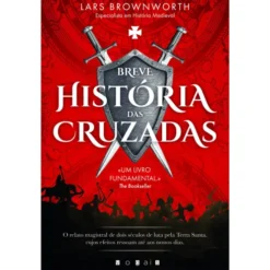 Breve História das Cruzadas de Lars Brownworth